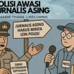 Polisi Awasi Jurnalis Asing