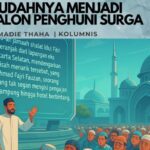 Mudahnya Menjadi Calon Penghuni Surga
