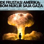 Ide Frustasi Amerika: Bom Nuklir Saja Gaza