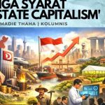 Tiga Syarat ‘State Capitalism’